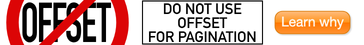 Do not use OFFSET for pagination