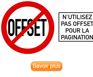 N'utilisez pas OFFSET pour la pagination