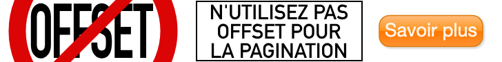 N'utilisez pas OFFSET pour la pagination