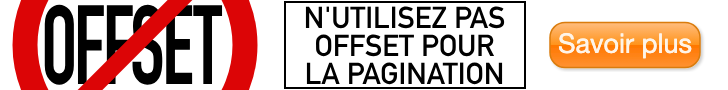 N'utilisez pas OFFSET pour la pagination